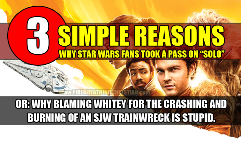 No, It’s Not Because He’s A White Guy – 3 Simple Reasons Why Star Wars Fans Took A Pass On “Solo” No, It’s Not Because He’s A White Guy – 3 Simple Reasons Why Star Wars Fans Took A Pass On “Solo”